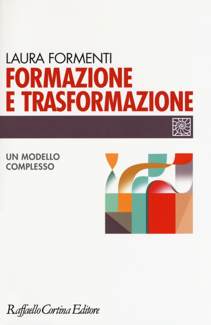 Formazione e trasformazione. Un modello complesso Formazione e trasformazione. Un modello complesso