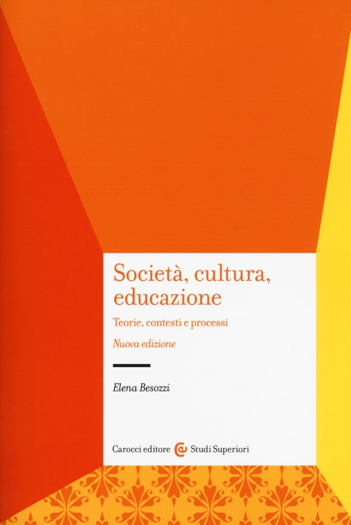 Società, cultura, educazione. Teorie, contesti e processi Società, cultura, educazione. Teorie, contesti e processi