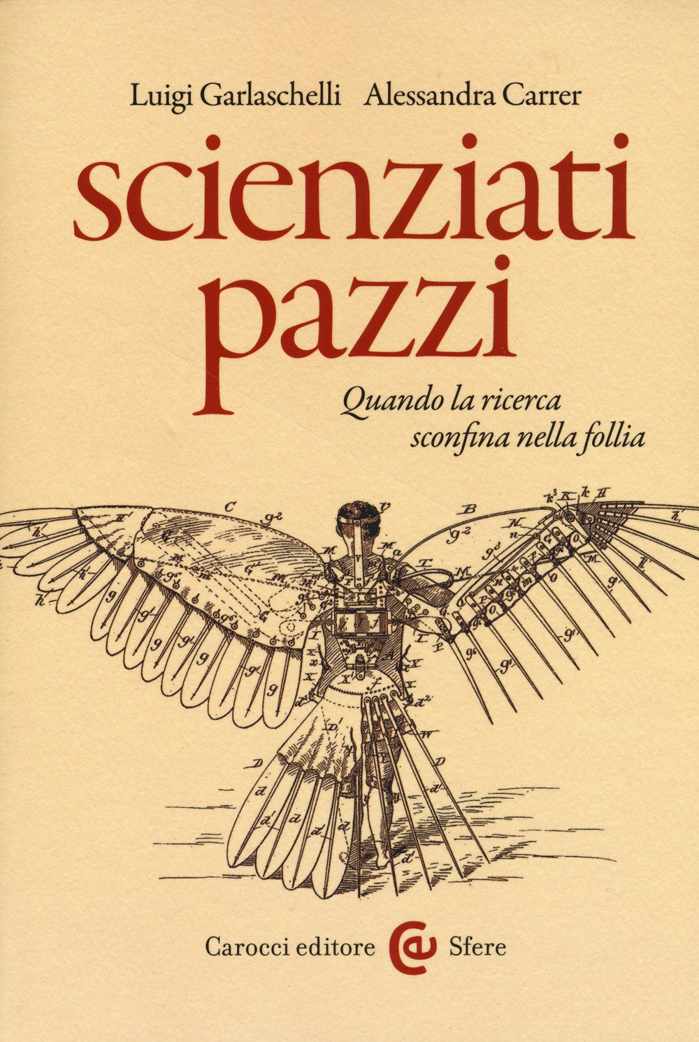 Scienziati pazzi. Quando la ricerca sconfina nella follia Scienziati pazzi. Quando la ricerca sconfina nella follia