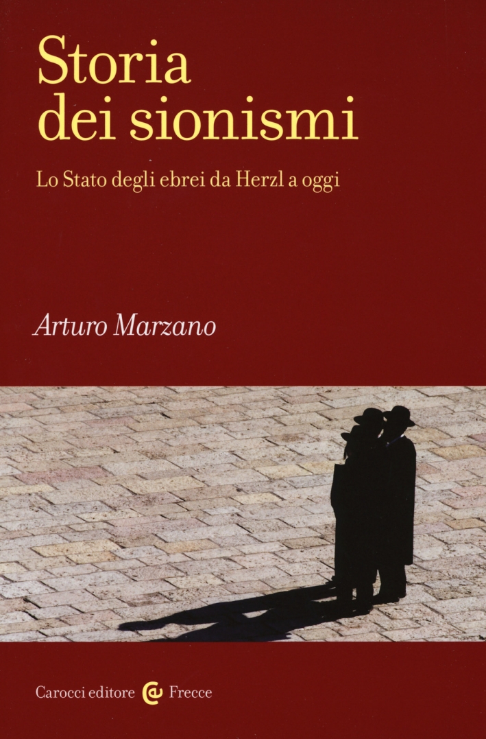 Storia dei sionismi. Lo Stato degli ebrei da Herzl a oggi Storia dei sionismi. Lo Stato degli ebrei da Herzl a oggi