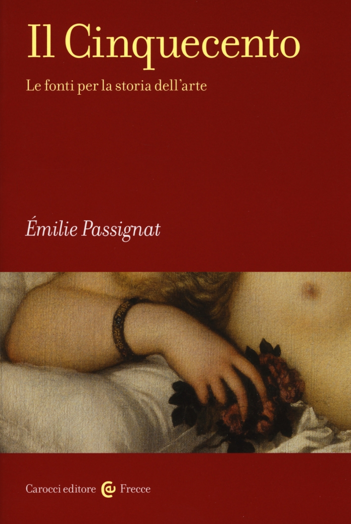 Il Cinquecento. Le fonti per la storia dell'arte Il Cinquecento. Le fonti per la storia dell'arte