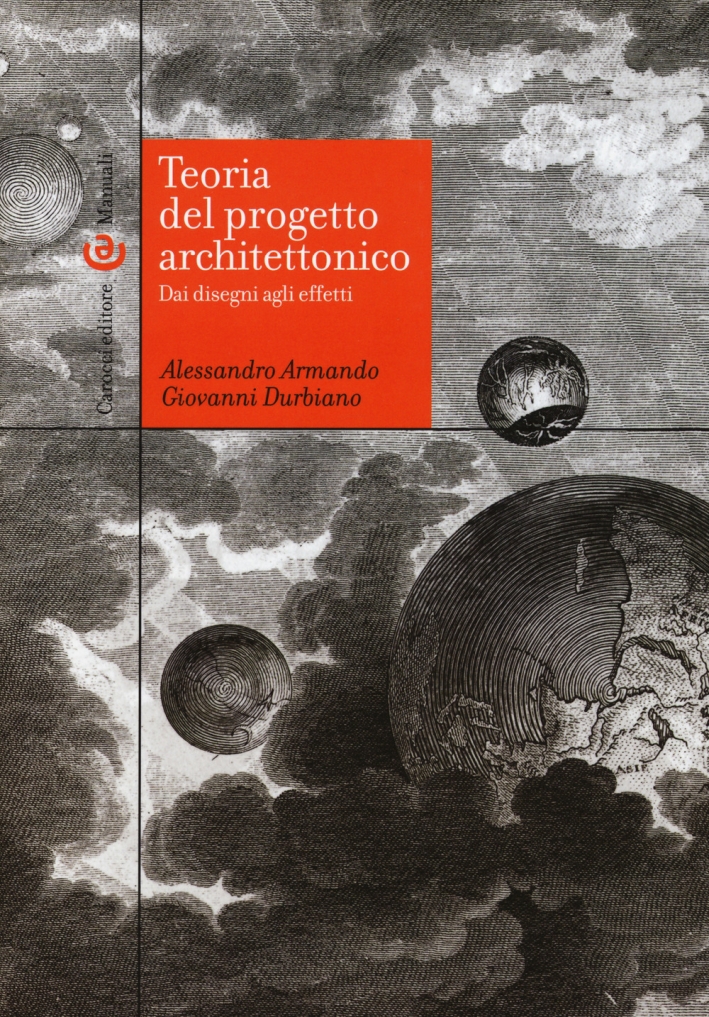 Teoria del progetto architettonico. Dai disegni agli effetti Teoria del progetto architettonico. Dai disegni agli effetti