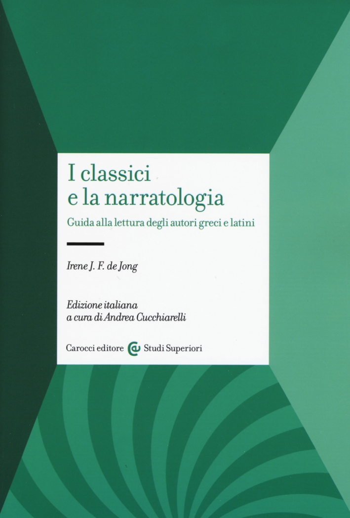 I classici e la narratologia. Guida alla lettura degli autori greci e latini I classici e la narratologia. Guida alla lettura degli autori greci e latini