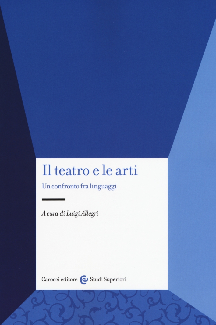 Il teatro e le arti. Un confronto fra linguaggi Il teatro e le arti. Un confronto fra linguaggi