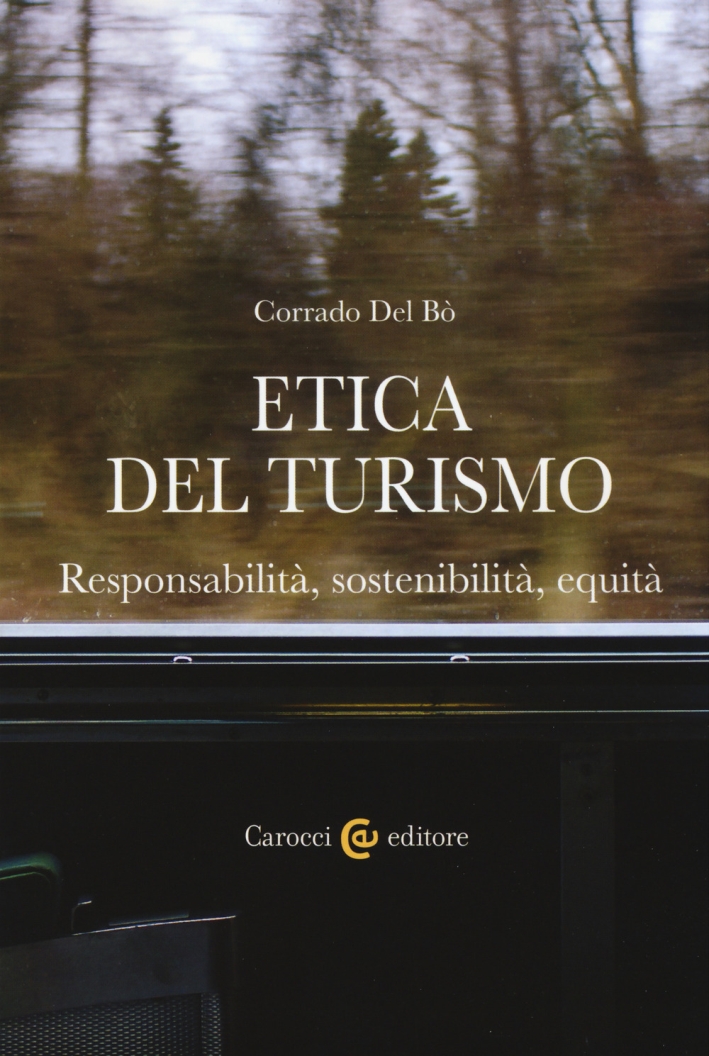 Etica del turismo. Responsabilità, sostenibilità, equità Etica del turismo. Responsabilità, sostenibilità, equità