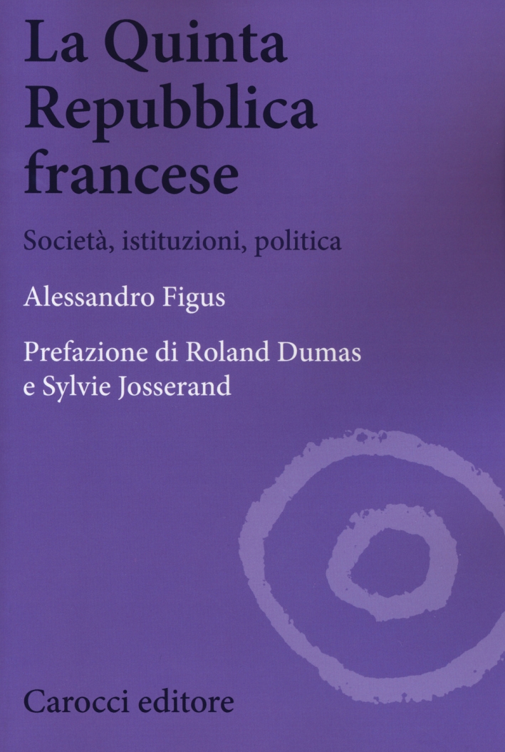 La quinta repubblica francese. Società, istituzioni, politica La quinta repubblica francese. Società, istituzioni, politica