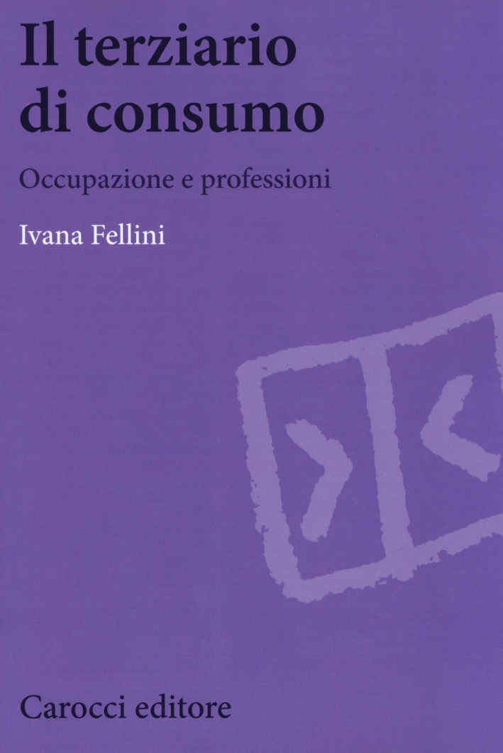 Il terziario di consumo. Occupazione e professioni Il terziario di consumo. Occupazione e professioni