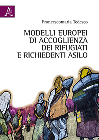 Modelli europei di accoglienza dei rifugiati e richiedenti asilo Modelli europei di accoglienza dei rifugiati e richiedenti asilo