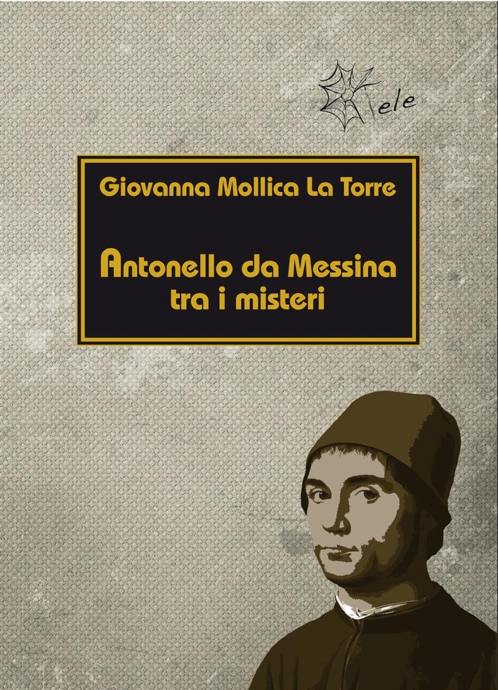 Antonello da Messina tra i misteri Antonello da Messina tra i misteri
