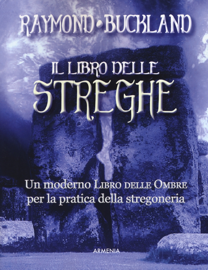 Il libro delle streghe. Un moderno libro delle ombre per la pratica della stregoneria Il libro delle streghe. Un moderno libro delle ombre per la pratica della stregoneria