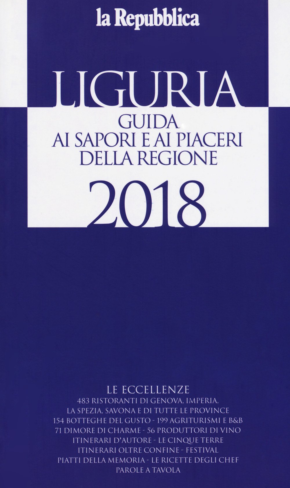 Liguria. Guida ai sapori e ai piaceri della regione 2017-2018 Liguria. Guida ai sapori e ai piaceri della regione 2017-2018