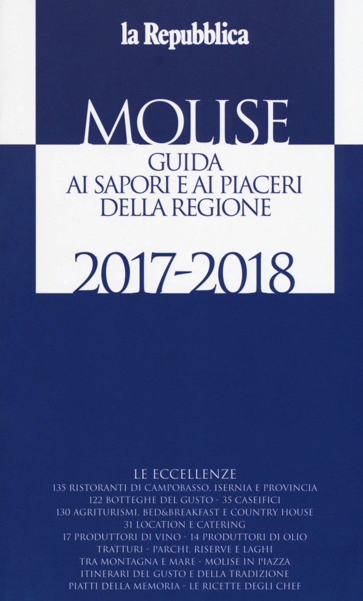 Molise. Guida ai sapori e ai piaceri della regione 2017-2018 Molise. Guida ai sapori e ai piaceri della regione 2017-2018