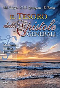 Il tesoro delle epistole generali. Meditazioni bibliche quotidiane. Nuova ediz