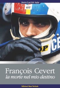 François Cévert. La morte nel mio destino