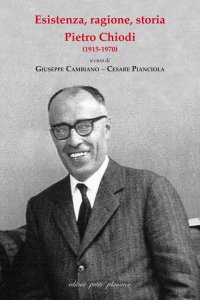 Esistenza, ragione, storia. Pietro Chiodi (1915-1970)