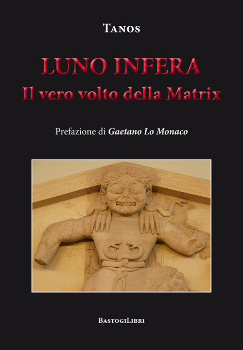 Luno infera. Il vero volto della Matrix Luno infera. Il vero volto della Matrix