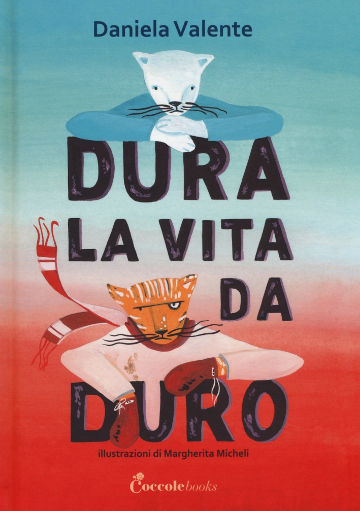Dura la vita da duro. Ediz. a colori Dura la vita da duro. Ediz. a colori