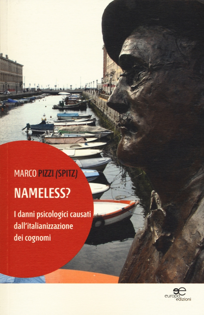 Nameless? I danni psicologici causati dall'italianizzazione dei cognomi Nameless? I danni psicologici causati dall'italianizzazione dei cognomi