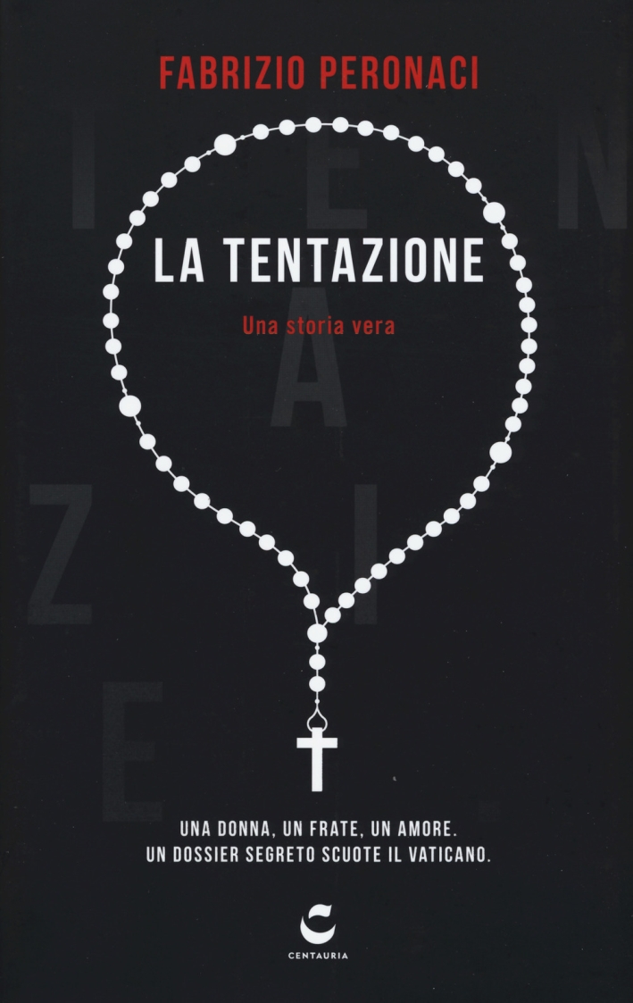La tentazione. Una donna, un frate, un amore. Un dossier segreto scuote il Vaticano La tentazione. Una donna, un frate, un amore. Un dossier segreto scuote il Vaticano