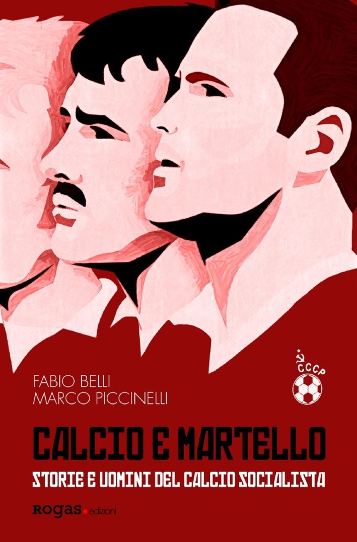 Calcio e martello. Storie e uomini del calcio socialista Calcio e martello. Storie e uomini del calcio socialista
