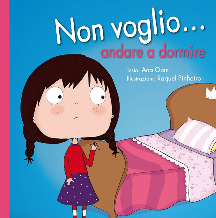 Non voglio... andare a dormire. Ediz. a colori Non voglio... andare a dormire. Ediz. a colori