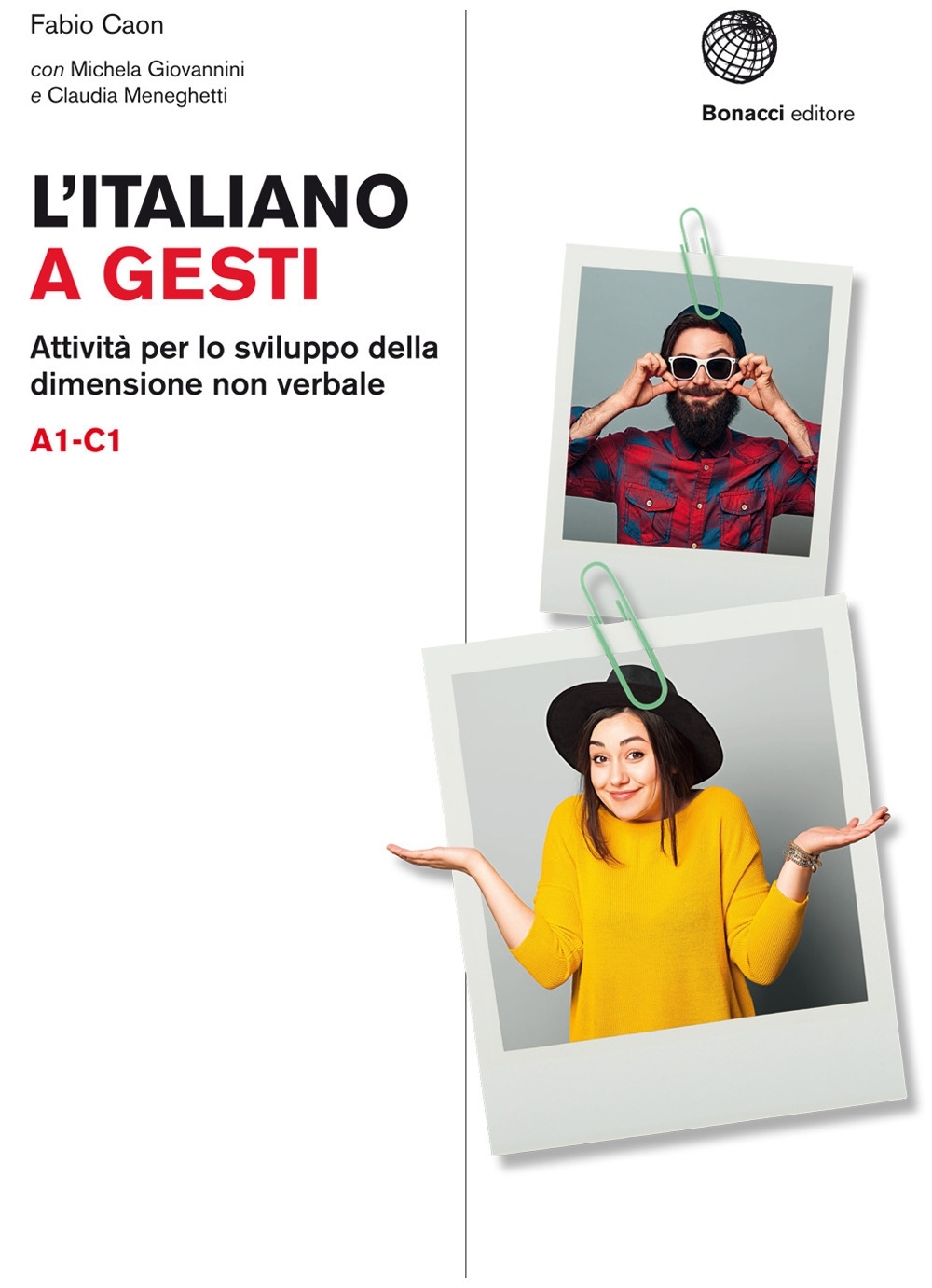 L'italiano a gesti. Attività per lo sviluppo della dimensione non verbale. (A1-C1) L'italiano a gesti. Attività per lo sviluppo della dimensione non verbale. (A1-C1)