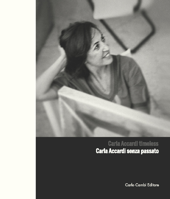 Carla Accardi. Senza Passato. Timeless Carla Accardi. Senza Passato. Timeless