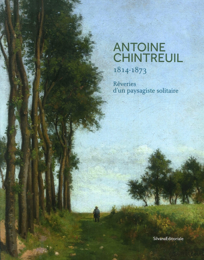 Antoine Chintreuil (1814-1873). Rêveries d'Un Paysagiste Solitaire Antoine Chintreuil (1814-1873). Rêveries d'Un Paysagiste Solitaire