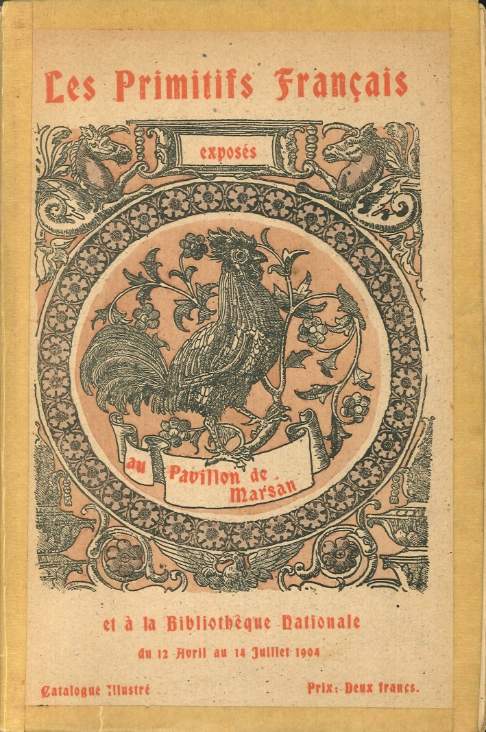 Les Primitifs Français Exposés Au Pavillon De Marsan Et À la Bibliothèque Nationale Du 12 Avril Au 14 Juillet 1904. Catalogue Illustré Deuxième Édition Les Primitifs Français Exposés Au Pavillon De Marsan Et À la Bibliothèque Nationale Du 12 Avril Au 14 Juillet 1904. Catalogue Illustré Deuxième Édition