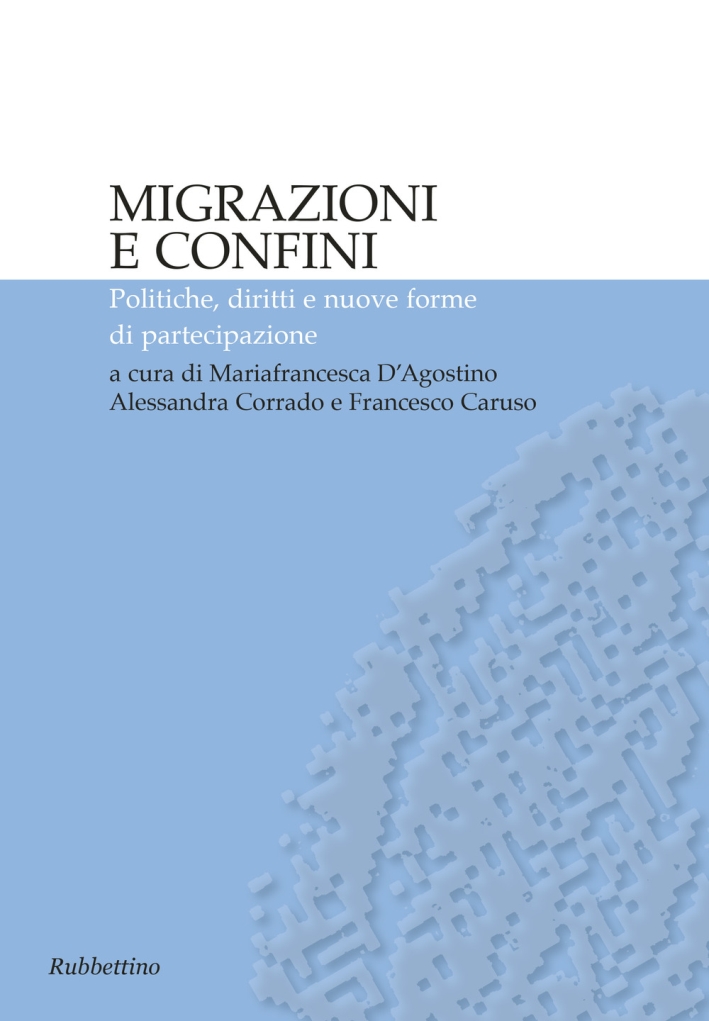 Migrazioni e confini. Politiche, diritti e nuove forme di partecipazione Migrazioni e confini. Politiche, diritti e nuove forme di partecipazione