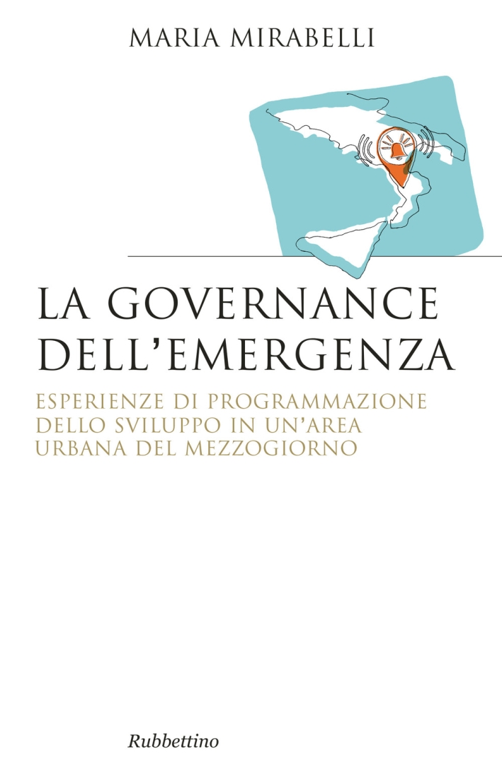La governance dell'emergenza. Esperienze di programmazione dello sviluppo in un'area urbana del Mezzogiorno La governance dell'emergenza. Esperienze di programmazione dello sviluppo in un'area urbana del Mezzogiorno
