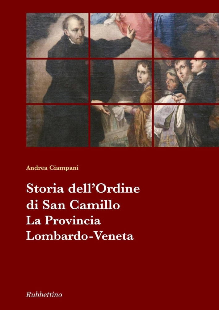 Storia dell'Ordine di San Camillo. La provincia Lombardo Veneta Storia dell'Ordine di San Camillo. La provincia Lombardo Veneta