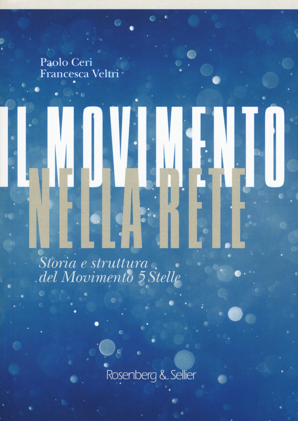 Il movimento nella rete. Storia e struttura del Movimento 5 Stelle Il movimento nella rete. Storia e struttura del Movimento 5 Stelle