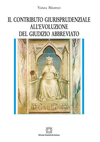 Il contributo giurisprudenziale all'evoluzione del giudizio abbreviato Il contributo giurisprudenziale all'evoluzione del giudizio abbreviato