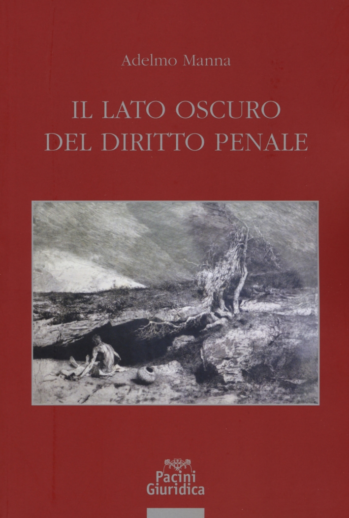 Il lato oscuro del diritto penale Il lato oscuro del diritto penale