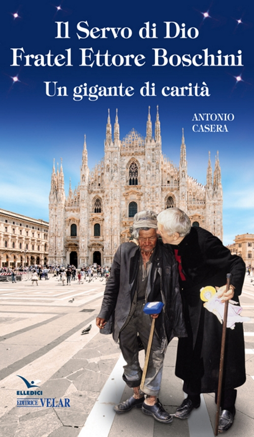 Il Servo di Dio fratel Ettore Boschini. Un gigante di carità Il Servo di Dio fratel Ettore Boschini. Un gigante di carità