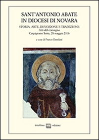 Sant'Antonio Abate in diocesi di Novara. Storia, arte, devozione e tradizione Sant'Antonio Abate in diocesi di Novara. Storia, arte, devozione e tradizione