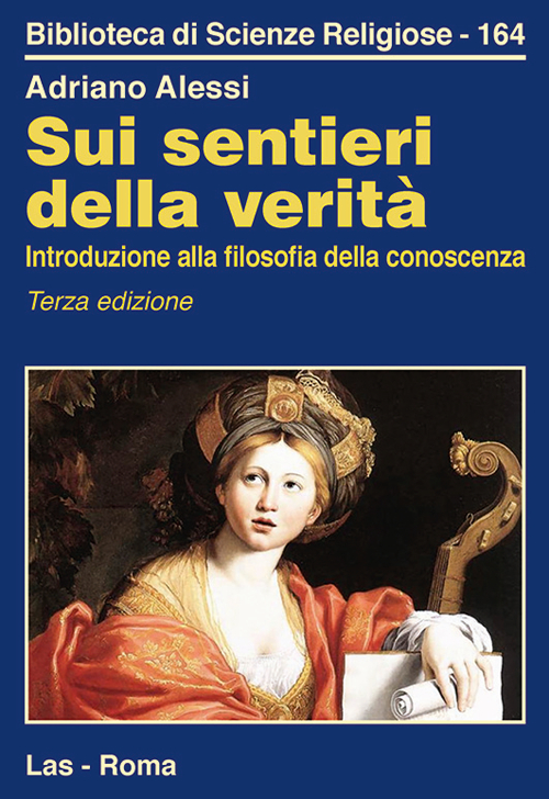 Sui sentieri della verità. Introduzione alla filosofia della conoscenza Sui sentieri della verità. Introduzione alla filosofia della conoscenza