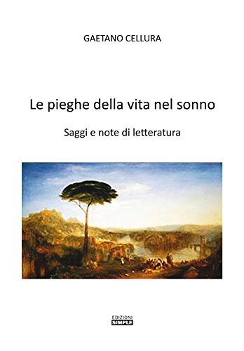 Le pieghe della vita nel sonno. Saggi e note di letteratura Le pieghe della vita nel sonno. Saggi e note di letteratura
