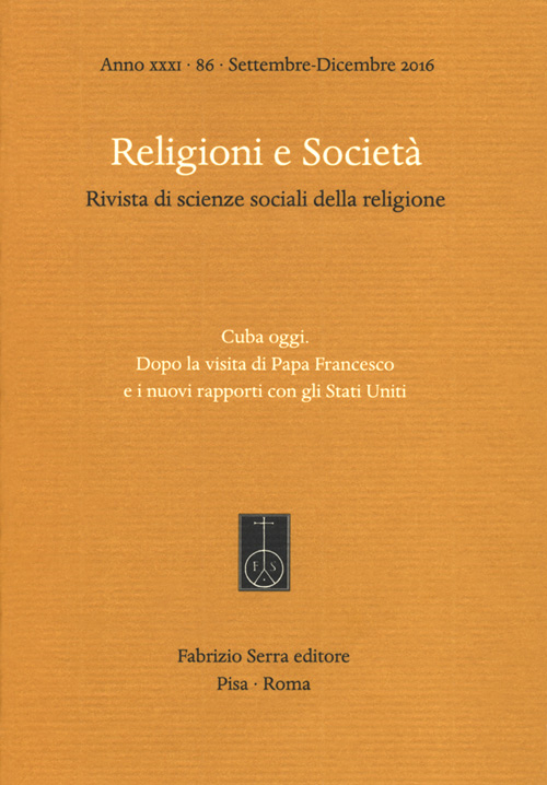 Religioni e società. Rivista di scienze sociali della religione (2016). Ediz. multilingue. Vol. 86: Cuba oggi. Dopo la visita di Papa Francesco e i nuovi rapporti con gli Stati Uniti Religioni e società. Rivista di scienze sociali della religione (2016). Ediz. multilingue. Vol. 86: Cuba oggi. Dopo la visita di Papa Francesco e i nuovi rapporti con gli Stati Uniti