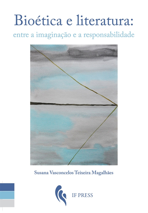 Bioética e literatura: entre a imaginação e a responsabilidade Bioética e literatura: entre a imaginação e a responsabilidade