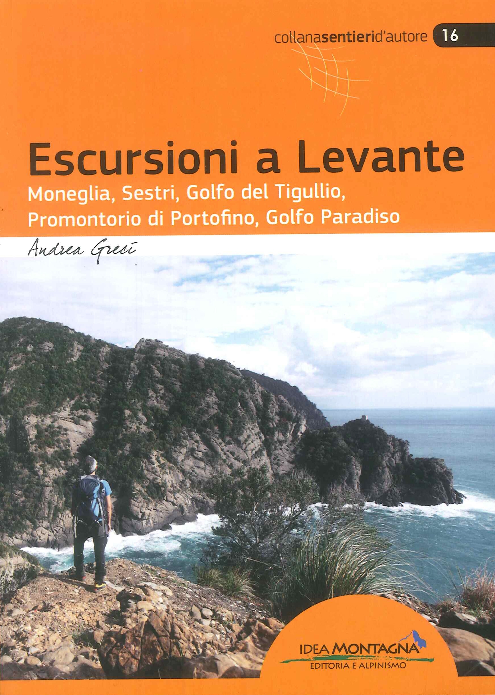 Escursioni a Levante. Moneglia, Sestri, Golfo del Tigullio, promontorio di Portofino, Golfo Paradiso Escursioni a Levante. Moneglia, Sestri, Golfo del Tigullio, promontorio di Portofino, Golfo Paradiso