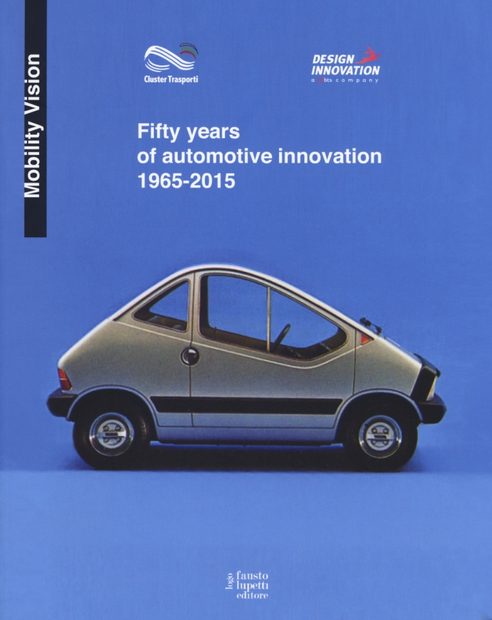 Fifty years of automotive innovation 1965-2015. Ediz. a colori Fifty years of automotive innovation 1965-2015. Ediz. a colori