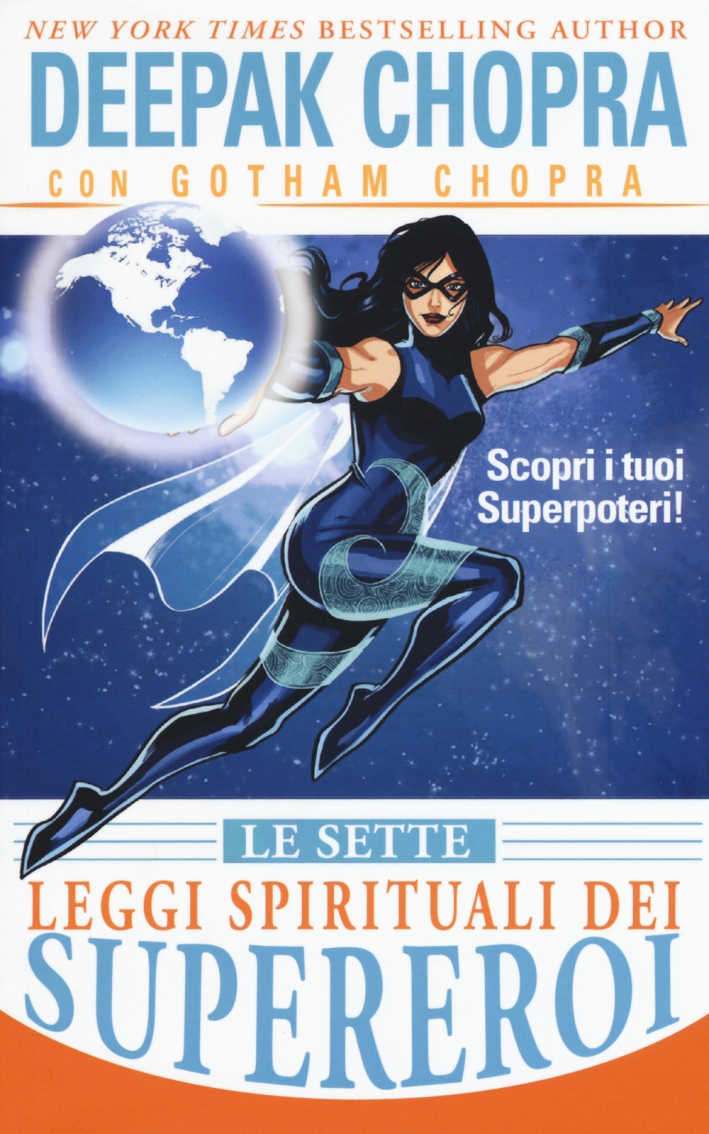 Le sette leggi spirituali dei supereroi. Scopri i tuoi superpoteri! Le sette leggi spirituali dei supereroi. Scopri i tuoi superpoteri!
