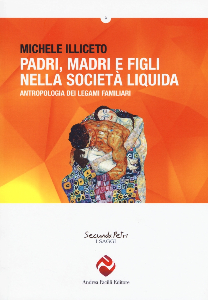Padri, madri e figli nella società liquida. Antropologia dei legami familiari Padri, madri e figli nella società liquida. Antropologia dei legami familiari