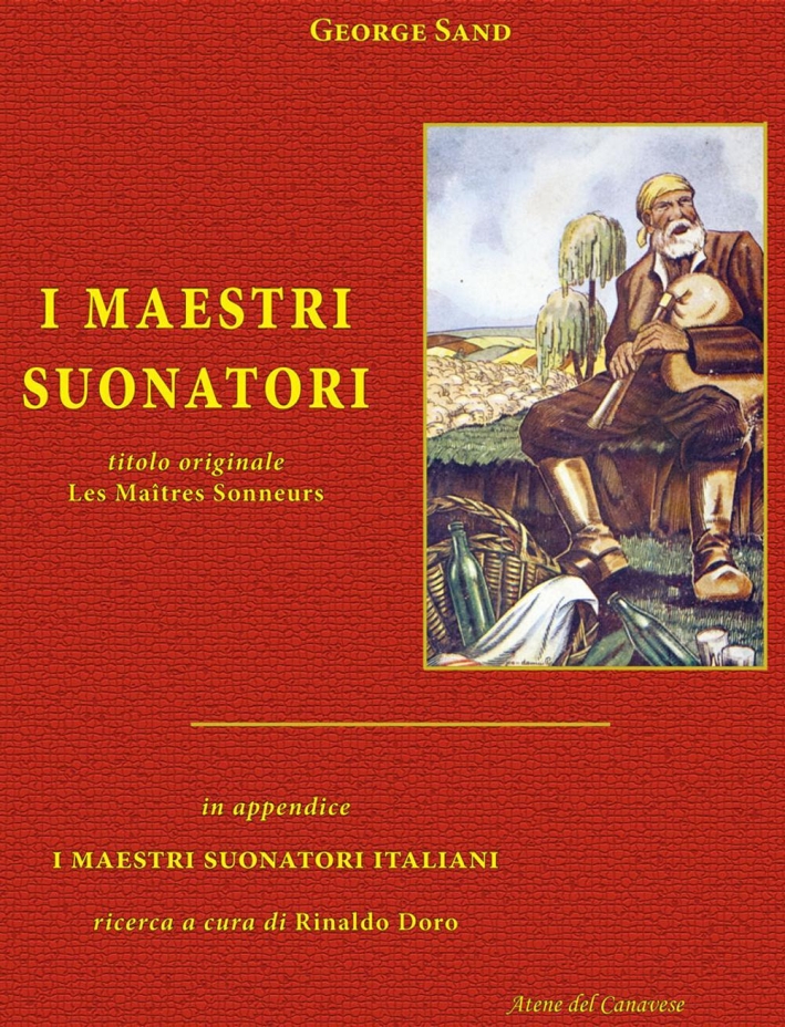 I maestri suonatori-Les Maîtres sonneurs. Con in appendice I maestri suonatori italiani I maestri suonatori-Les Maîtres sonneurs. Con in appendice I maestri suonatori italiani