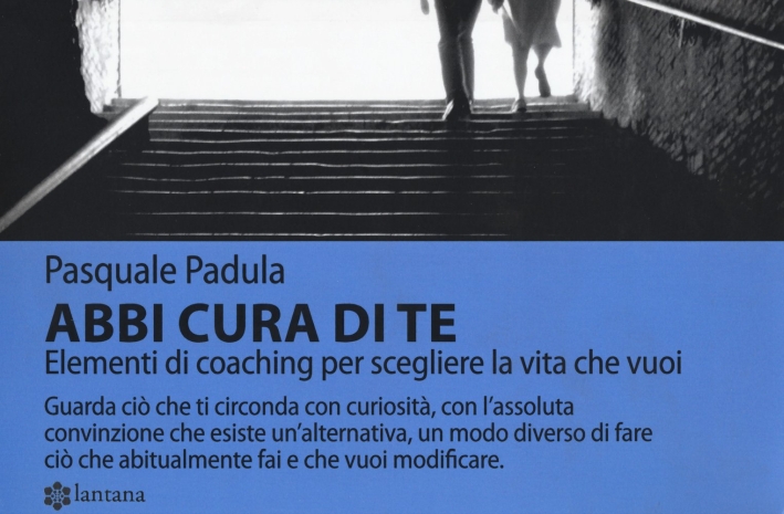 Abbi cura di te. Elementi di coaching per scegliere Abbi cura di te. Elementi di coaching per scegliere