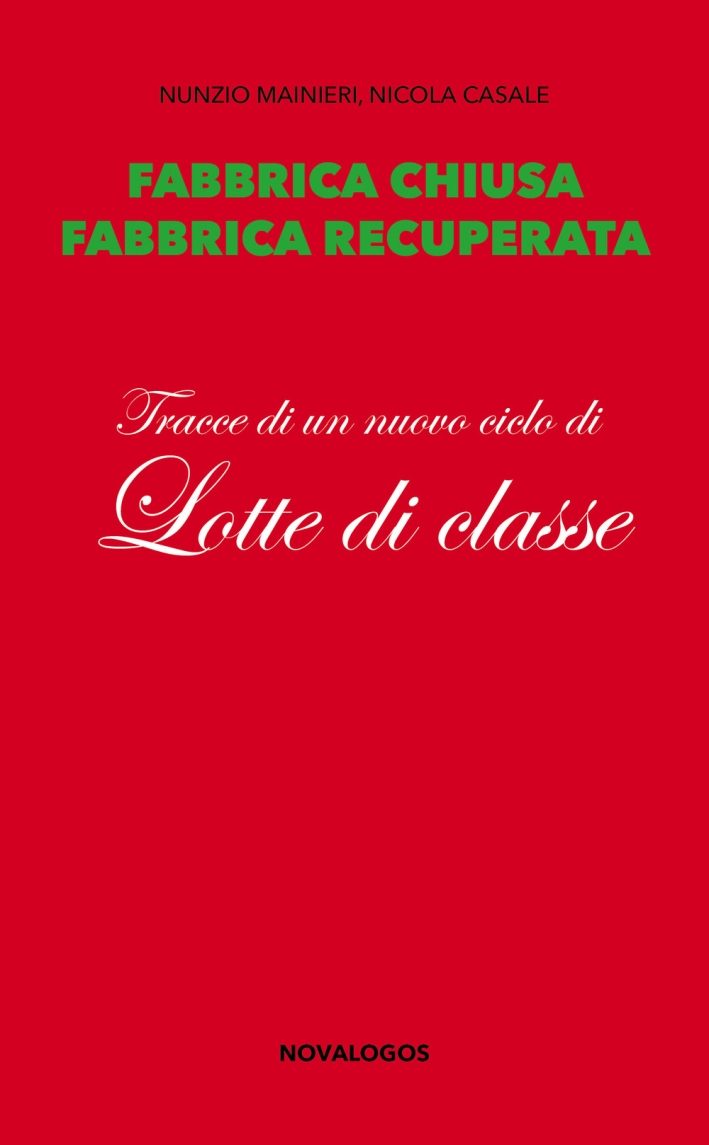 Fabbrica chiusa, fabbrica recuperata. Tracce di un nuovo ciclo di lotte di classe Fabbrica chiusa, fabbrica recuperata. Tracce di un nuovo ciclo di lotte di classe