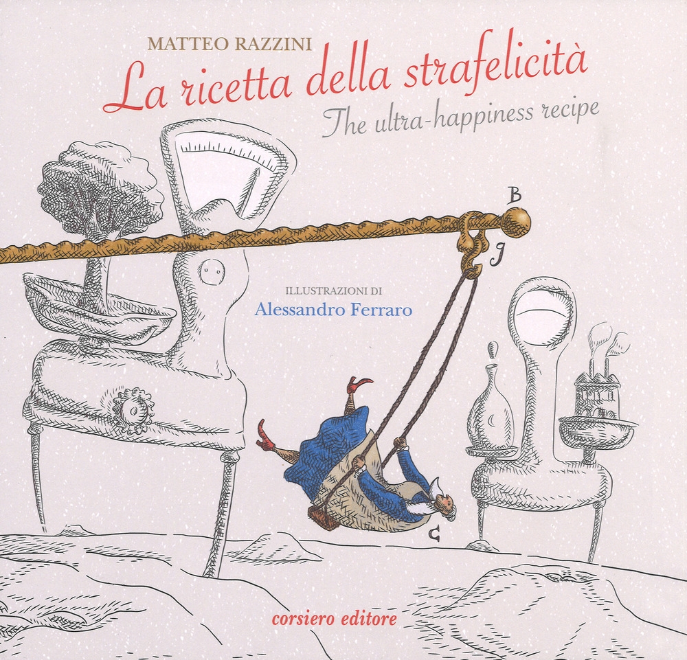 La Ricetta della Felicità. The Ultra Happiness Recipe La Ricetta della Felicità. The Ultra Happiness Recipe