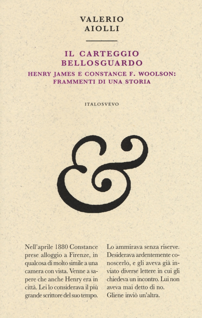 Il carteggio Bellosguardo. Henry James e Constance F. Woolson: frammenti di una storia Il carteggio Bellosguardo. Henry James e Constance F. Woolson: frammenti di una storia